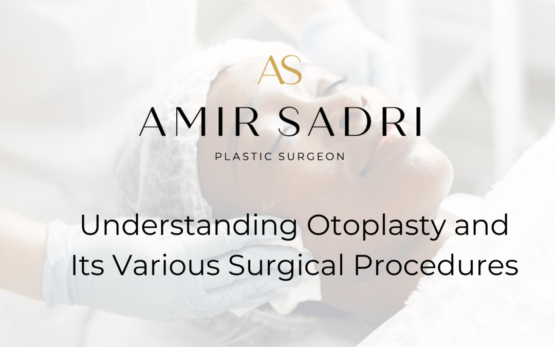 Understanding Otoplasty and Its Various Surgical Procedures