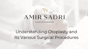 Understanding Otoplasty and Its Various Surgical Procedures