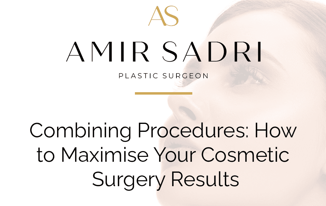 Combining Procedures: How to Maximise Your Cosmetic Surgery Results