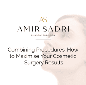 Combining Procedures: How to Maximise Your Cosmetic Surgery Results