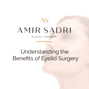 Understanding the benefits of eyelid surgery