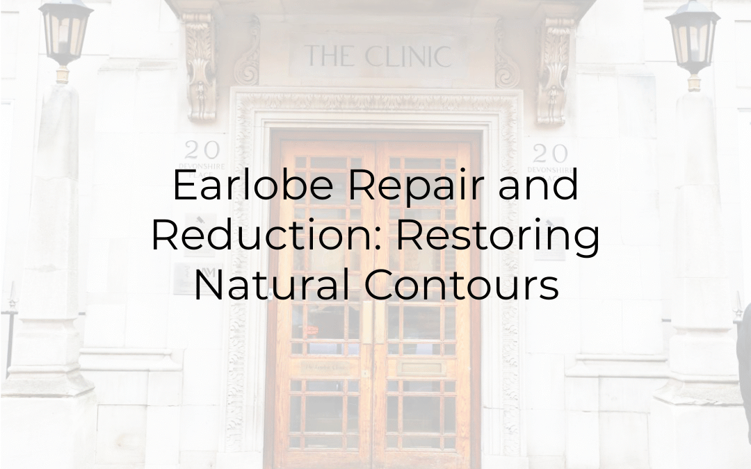 Earlobe Repair and Reduction: Restoring Natural Contours
