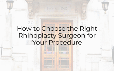 How to Choose the Right Rhinoplasty Surgeon for Your Procedure