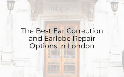 The Best Ear Correction and Earlobe Repair Options in London
