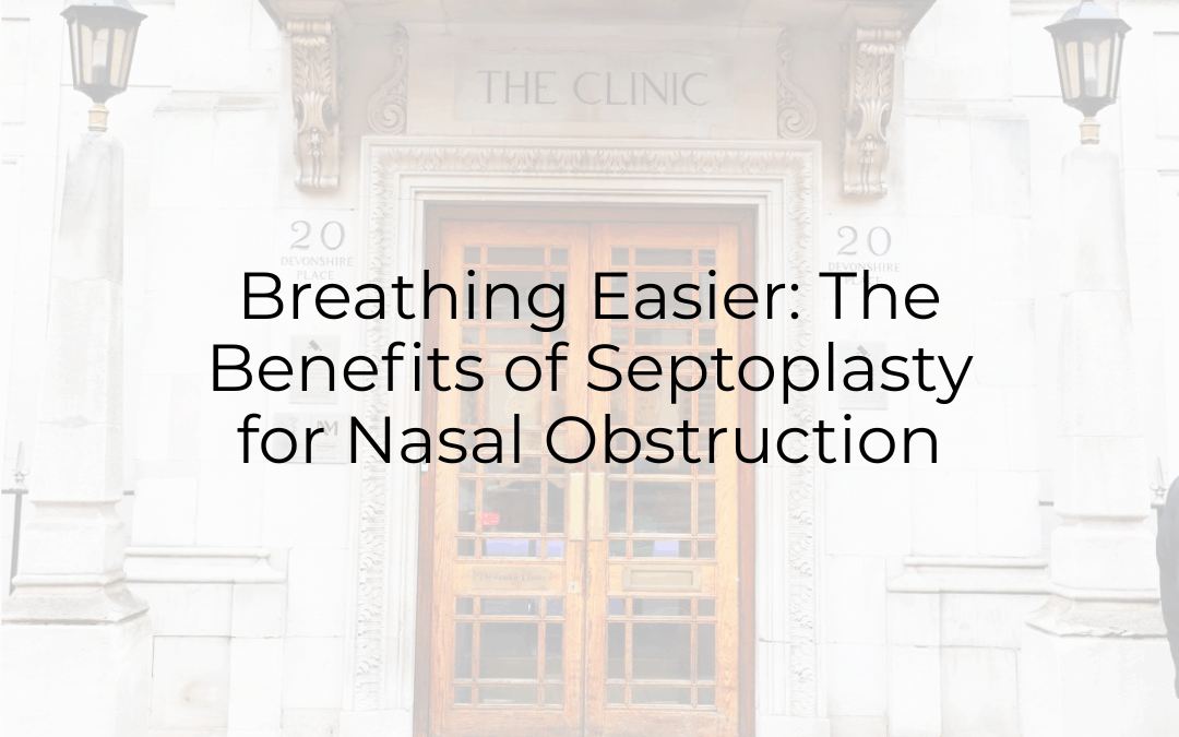 Breathing Easier: The Benefits of Septoplasty for Nasal Obstruction