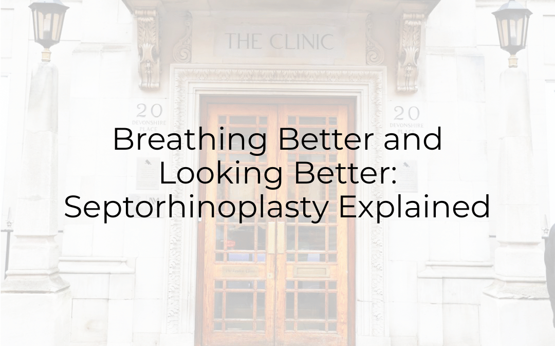Breathing Better and Looking Better: Septorhinoplasty Explained